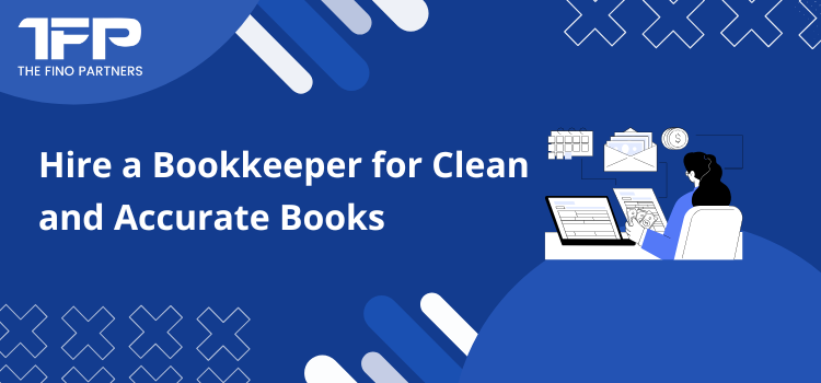 Hire a Bookkeeper for Clean and Accurate Books